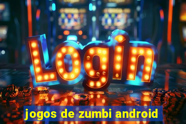 jogos de zumbi android